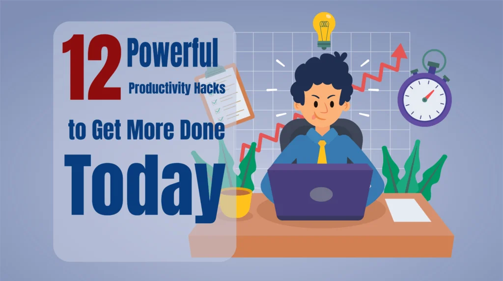 Powerful Productivity Hacks