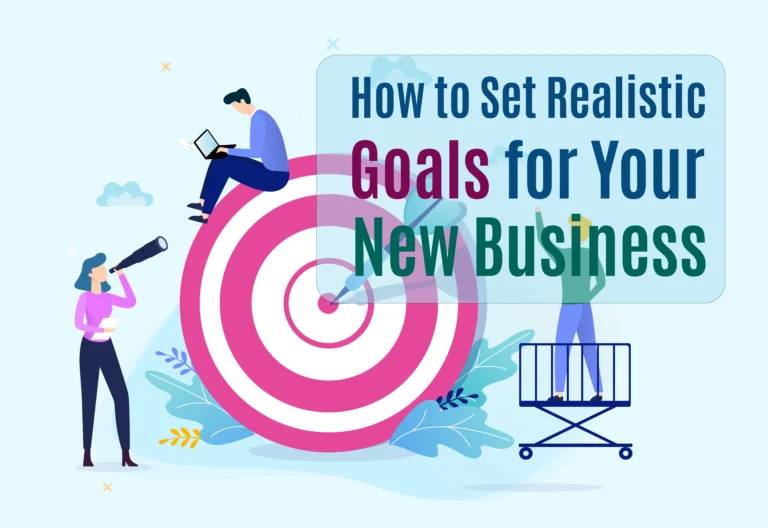 Set Realistic Goals for Your New Business